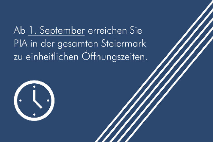 Ab 1. September erreichen Sie PIA in der gesamten Steiermark zu einheitlichen Öffnungszeiten